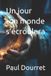 Un Independently Published Un jour ton monde s'écroulera Paperback