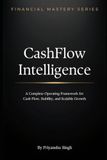 CashFlow Intelligence: The Strategic System for Controlling Money, Preventing Collapse, and Scaling with Confidence