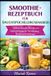 SMOOTHIEREZEPTBUCH Bol Smoothierezeptbuch Für Bauchspeicheldr Üsenkrebs