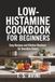 Low-Histamine Cookbook for Beginners: Easy recipes and kitchen routines for sensitive eaters