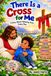 There Is a Cross for Me: A Christian Story About Following Jesus