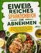 Eiweißreiches Sparkochbuch zum Abnehmen: 125 einfache kohlenhydratarme Rezepte, erschwingliche Meal-Prep-Ideen und ein 30-Tage-Ernährungsplan für sättigende, eiweißreiche Mahlzeiten