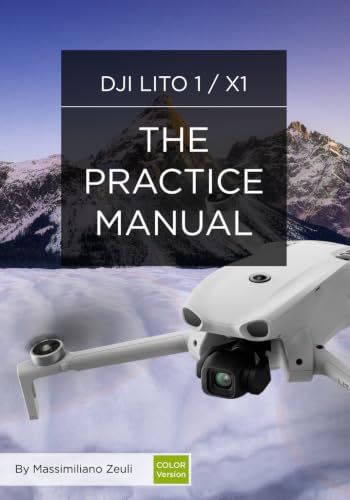 DJI Lito 1 / X1 - The Practice Manual: Color Version