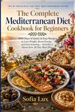 The Complete Mediterranean Diet Cookbook for Beginners