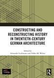 Constructing Routledge Constructing and Reconstructing History in Twentieth-Century German Architecture