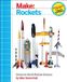 Make: Rockets: Down-To-Earth Rocket Science