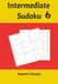 Intermediate Sudoku Vol. 6: Large Print for Kids, Adults and Seniors with Solutions