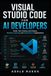 VISUAL STUDIO CODE FOR AI DEVELOPERS: Build, Test, Debug, and Deploy Machine Learning and Generative AI Applications