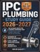 IPC Plumbing Study Guide 2026–2027: The Ultimate Pipefitter Licensing Companion Prep Covering Water Systems, Drainage, Inspections, and Test-Day Strategies