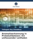 Anomalieerkennung Verlag Unser Wissen Anomalieerkennung in Protokolldateien: Ein umfassender Leitfaden