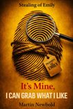 The IT’S MINE I Can Grab What I Like The Stealing of Emily