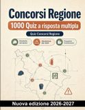 Concorsi Regione Concorsi Regione: 1000 Quiz a risposta multipla: Preparazione: sicurezza, prevenzione dei rischi, dispositivi di protezione individuale, antincendio ed emergenze con soluzioni commentate