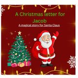 A Christmas letter for Jacob: A magical story for Santa Claus