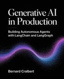 Generative Independently Published Generative AI in Production: Building Autonomous Agents with LangChain and LangGraph Paperback