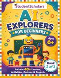 AI Explorers for Beginners Ages 6+: Book 2 of 2