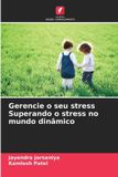 Gerencie OmniScriptum SRL Gerencie o seu stress Superando o stress no mundo dinâmico