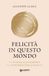 Felicità Giunti Editore Felicità in questo mondo. Un viaggio alla scoperta del buddismo e della felicità Paperback