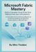 Microsoft Fabric Mastery Build a Complete Cloud-Scale Data Platform from Zero to Production