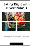 Eating Diverticulosis: Eating Right with Diverticulosis: Dietary Guides and Recipes