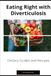 Eating Diverticulosis: Eating Right with Diverticulosis: Dietary Guides and Recipes