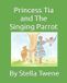 Princess Tia and The Singing Parrot - Paperback