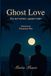 Ghost Love Tra noi niente, eppure tutto