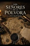 Los señores de la pólvora: Al otro lado del mundo