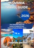 Tasmania Travel Guide 2026