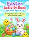 Easter Activity Book for Kids Ages 4–8: Coloring Pages, Mazes, Word Search, Puzzles & Fun Learning Games for Preschool and Kindergarten