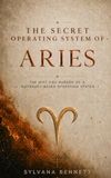 The Aries The Secret Operating System of Aries: The Hidden Behavioural Patterns That Shape How You Move Through the World