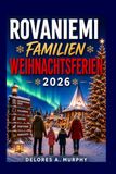 ROVANIEMI FAMILIENWEIHNACHTSFERIEN 2026