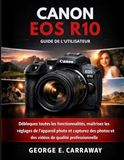 CANON EOS R10 GUIDE DE L'UTILISATEUR