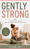 Gently Strong: A Postpartum Fitness Journal & Return-to-Movement Tracker for Your First Six Months