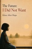 The Future I Did Not Want: Klara After Hope