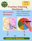 FRACTION COLORING WORKBOOK: An Interective Story-Based Activity Book to Learn Fractions Through Coloring Puzzles & Games/For First & Second Grade, Ages 6 - 8