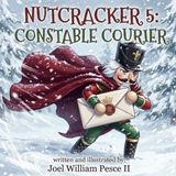 Nutcracker 5: Constable Courier: A Classic Children's Christmas Story