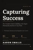 Capturing Success: The Complete Guide to Building a Six-Figure Photography Business in Any Niche 2026 Edition