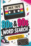 Mix Tape 80s & 90s Word Search: Retro Puzzle Book with Music, Games, TV Shows, Fashion, Slang & Nostalgia