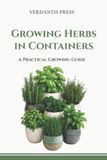 Growing Verdantis Practical Growing Guides- Growing Herbs in Containers