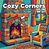 Cozy Corners: Bold and Easy Coloring Book Pages of Cute and Comfy Rooms