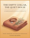 The Empty Collar The Quiet House: A Guided Journal for the Loss of a Beloved Pet