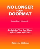 No Longer Your Doormat: Reclaiming Your God-Given Voice, Power, and Peace