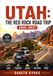 UTAH: THE RED ROCK ROAD TRIP 2026–2027: Red Rock Wonders, Mountain Retreats, Scenic Routes & Great Adventures