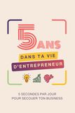 5 Icecat 5 ans dans ta vie d'entrepreneur: Le journal intime d'un entrepreneur audacieux