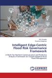 Intelligent Lap Lambert Academic Publishing Intelligent Edge-Centric Flood Risk Governance Framework