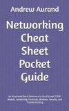 Networking Cheat Sheet Pocket Guide: An Illustrated Quick Reference to the OSI and TCP/IP Models, Subnetting, Protocols, Wireless, Security, and Troubleshooting