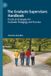 The Palgrave Macmillan The Graduate Supervisors Handbook: Practical Strategies for Graduate Pedagogy and Practice