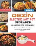 Dezin Electric Hot Pot Cookbook For Beginners