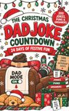 The Christmas Dad Joke Countdown: 24 Days, 200 Hilariously Bad Dad Jokes & Puns — A Christmas Advent Countdown Book