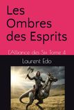 Les Ombres des Esprits: L'Alliance des Six Tome 4